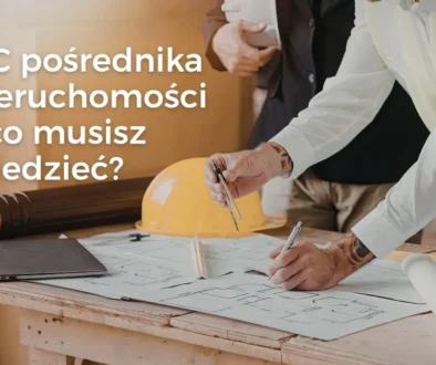 OC pośrednika nieruchomości 2026 – co musisz wiedzieć?