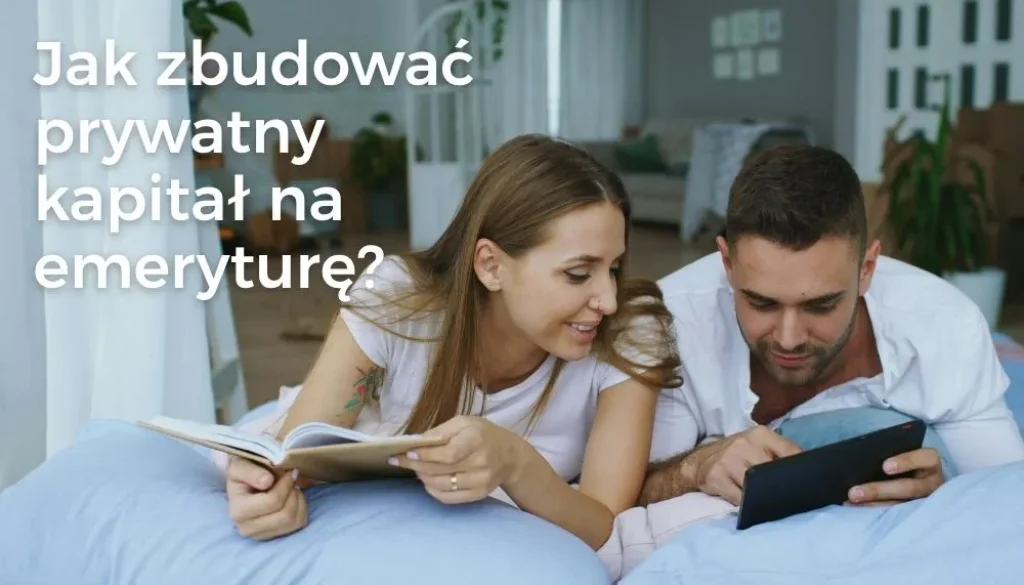 Jak zbudować prywatny kapitał na emeryturę? IKE, IKZE i Vienna Life