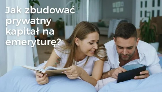 Jak zbudować prywatny kapitał na emeryturę? IKE, IKZE i Vienna Life Jak zbudować prywatny kapitał na emeryturę? IKE, IKZE i Vienna Life