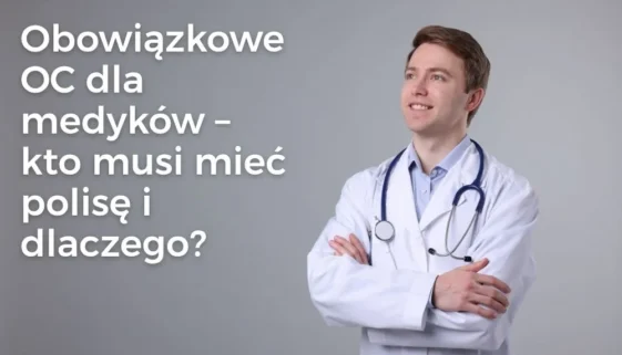 Kto musi mieć obowiązkowe OC medyczne? Lekarze, pielęgniarki i fizjoterapeuci