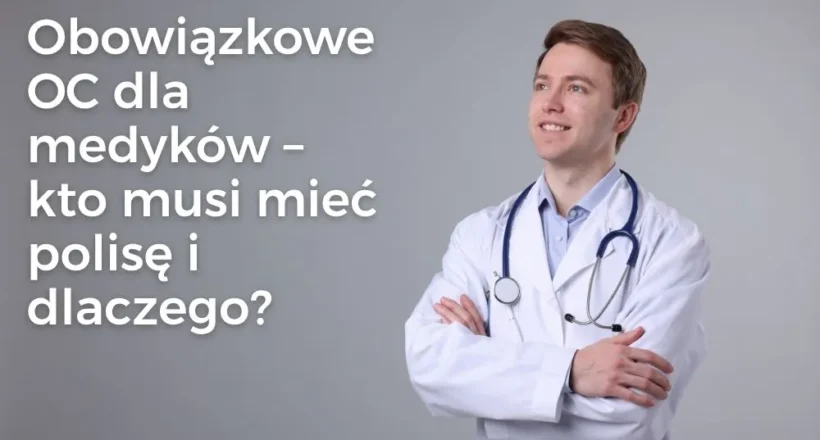 Kto musi mieć obowiązkowe OC medyczne? Lekarze, pielęgniarki i fizjoterapeuci