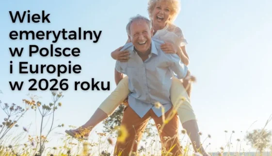 Wiek emerytalny w Polsce i Europie w 2026 roku Wiek emerytalny w Polsce i Europie w 2026 roku