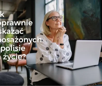 Jak poprawnie wskazać uposażonych w polisie na życie?