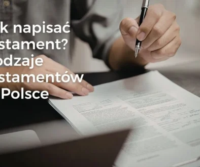 Jak spisać swoją wolę? Poznaj rodzaje testamentów w Polsce