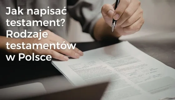 Jak spisać swoją wolę? Poznaj rodzaje testamentów w Polsce Jak spisać swoją wolę? Poznaj rodzaje testamentów w Polsce
