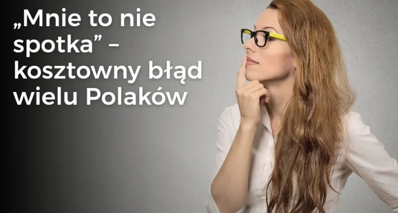 Raport PIU 2026 pokazuje, że wielu Polaków nie docenia ryzyka i kieruje się mitami podczas wyboru ubezpieczenia.