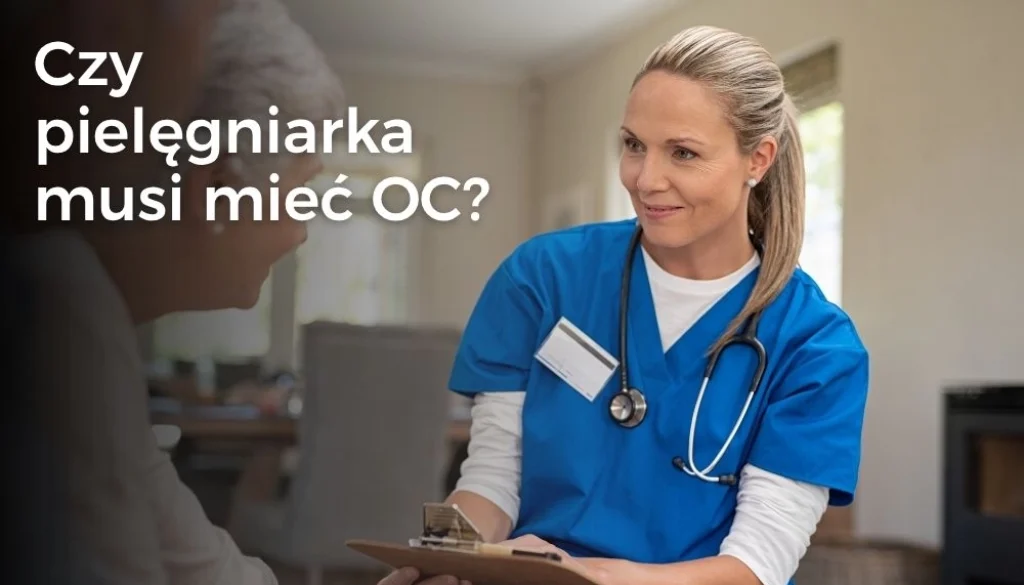 OC pielęgniarki i położnej – obowiązkowe ubezpieczenie i ochrona przed odpowiedzialnością finansową