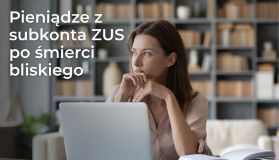 Pieniądze z subkonta ZUS po śmierci bliskiego – kto może odzyskać środki? Pieniądze z subkonta ZUS po śmierci bliskiego – sprawdź, kto może odzyskać środki z subkonta ZUS, jakie dokumenty przygotować i jak złożyć wniosek.